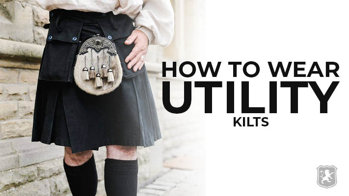 how to wear utility kilts, utility kilt, utility kilts for men, utility kilts for scottish men,